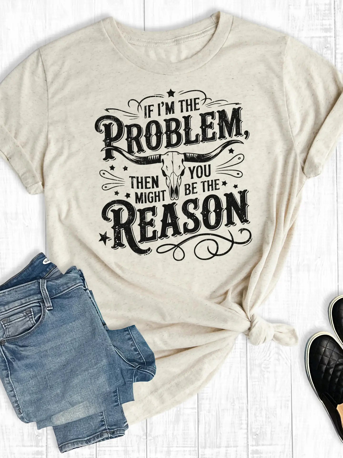 You Might Be the Reason T-Shirt